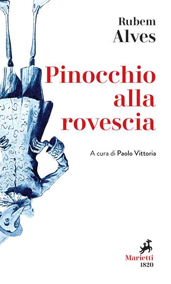 Pinocchio alla rovescia - Rubem A. Alves - Libro Marietti 1820 2021, Le madrèpore | Libraccio.it