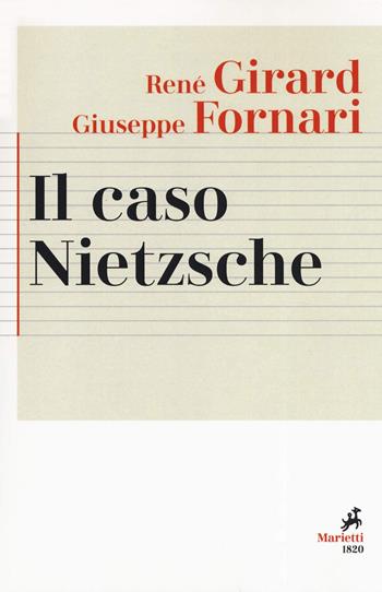 Il caso Nietzsche. La ribellione fallita dell'Anticristo. Nuova ediz. - René Girard, Giuseppe Fornari - Libro Marietti 1820 2019, Agorà. Collana di filosofia | Libraccio.it