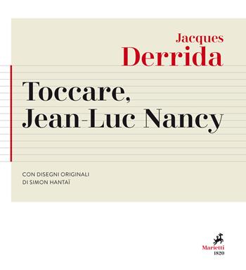 Toccare, Jean-Luc Nancy - Jacques Derrida - Libro Marietti 1820 2019, Agorà. Collana di filosofia | Libraccio.it