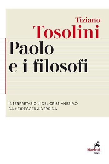 Paolo e i filosofi. Interpretazioni del cristianesimo da Heidegger a Derrida - Tiziano Tosolini - Libro Marietti 1820 2019, Agorà. Collana di filosofia | Libraccio.it