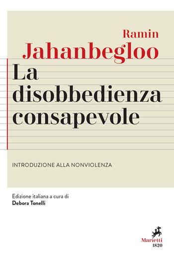 La disobbedienza consapevole. Introduzione alla nonviolenza - Ramin Jahanbegloo - Libro Marietti 1820 2021, Agorà. Collana di filosofia | Libraccio.it