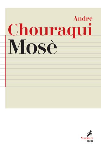 Mosè. Viaggio ai confini di un mistero rivelato e di una utopia possibile - André Chouraqui - Libro Marietti 1820 2021, Agorà. Collana di filosofia | Libraccio.it