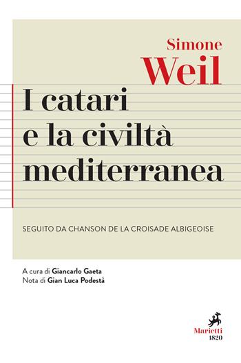 I Catari e la civiltà mediterranea - Seguito da Chanson de la croisade albigeoise - Simone Weil - Libro Marietti 1820 2021, Agorà. Collana di filosofia | Libraccio.it