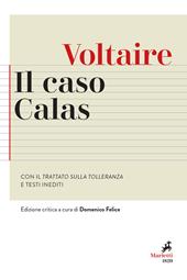 Il caso Calas. Con il Trattato sulla tolleranza e testi inediti. Ediz. critica