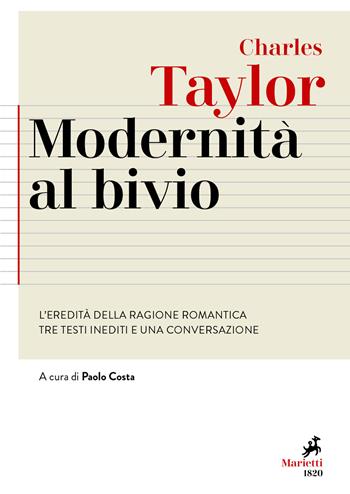 Modernità al bivio. L'eredità della ragione romantica. Tre testi inediti e una conversazione - Charles Taylor - Libro Marietti 1820 2021, Agorà. Collana di filosofia | Libraccio.it