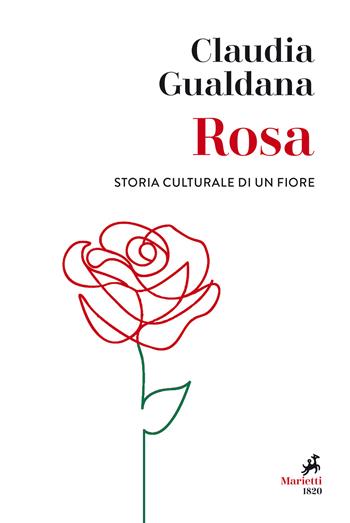 Rosa. Storia culturale di un fiore - Claudia Gualdana - Libro Marietti 1820 2019, Le giraffe | Libraccio.it