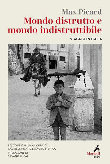 Mondo distrutto e mondo indistruttibile. Viaggio in Italia - Max Picard - Libro Marietti 1820 2020, Le lampare | Libraccio.it