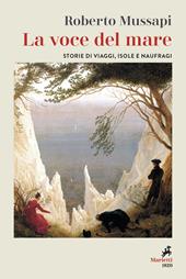 La voce del mare. Storie di viaggi, isole e naufraghi