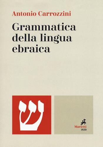 Grammatica della lingua ebraica. Ediz. bilingue - Antonio Carrozzini - Libro Marietti 1820 2018, Le bussole | Libraccio.it