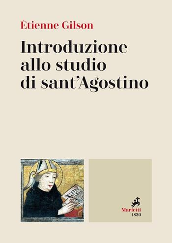 Introduzione allo studio di sant'Agostino - Étienne Gilson - Libro Marietti 1820 2020, Le bussole | Libraccio.it