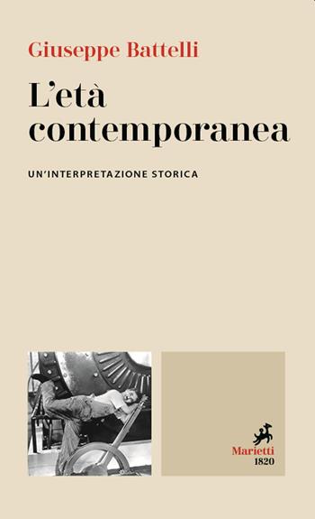 L' età contemporanea. Un'interpretazione storica - Giuseppe Battelli - Libro Marietti 1820 2022, Le bussole | Libraccio.it
