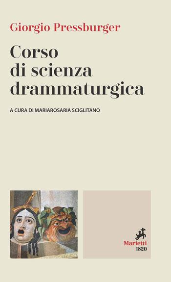 Corso di scienza drammaturgica - Giorgio Pressburger - Libro Marietti 1820 2023, Le bussole | Libraccio.it