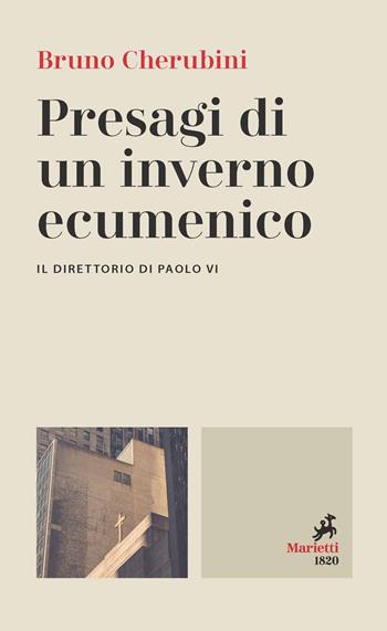 Presagi di un inverno ecumenico. Il direttorio di Paolo VI - Bruno Cherubini - Libro Marietti 1820 2023, Le bussole | Libraccio.it