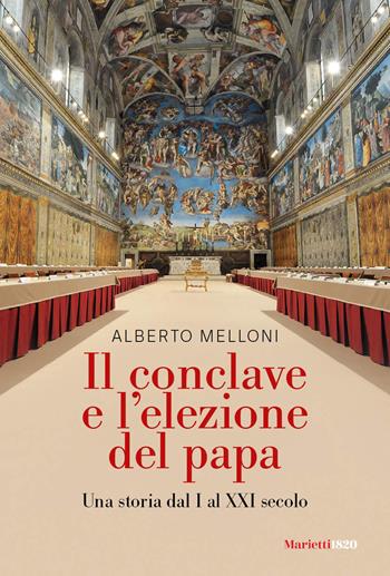 Il Conclave e l'elezione del papa. Una storia dal I al XXI secolo - Alberto Melloni - Libro Marietti 1820 2025, Extra | Libraccio.it