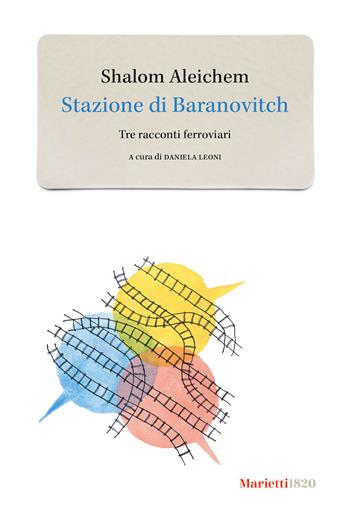 Stazione di Baranovitch. Tre racconti ferroviari - Shalom Aleichem - Libro Marietti 1820 2023, Gli zefiri | Libraccio.it