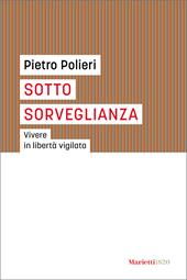 Sotto sorveglianza. Vivere in libertà vigilata