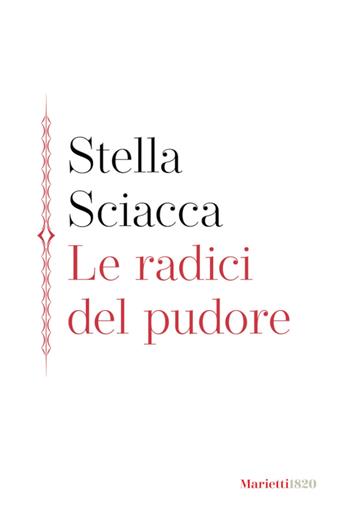 Le radici del pudore - Stella Sciacca - Libro Marietti 1820 2023, La siepe | Libraccio.it