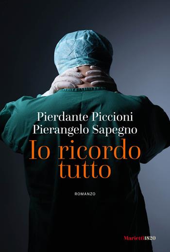 Io ricordo tutto - Pierdante Piccioni, Pierangelo Sapegno - Libro Marietti 1820 2024 | Libraccio.it