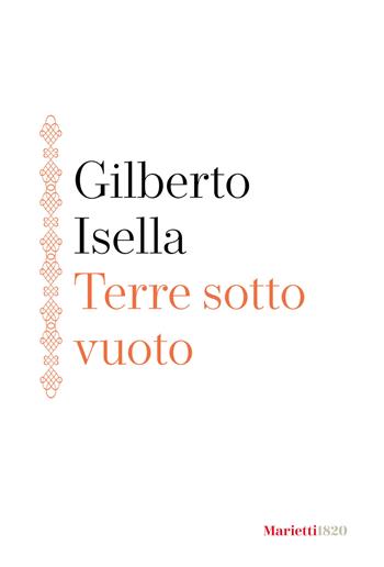 Terre sotto vuoto - Gilberto Isella - Libro Marietti 1820 2024, La siepe | Libraccio.it