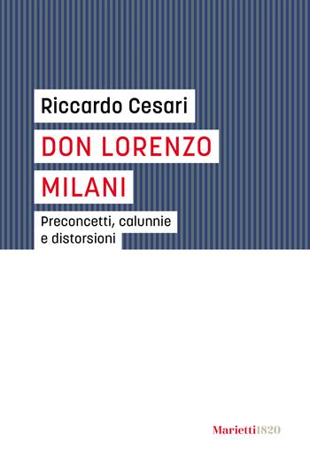 Don Lorenzo Milani. Preconcetti, calunnie e distorsioni - Riccardo Cesari - Libro Marietti 1820 2023, I gufi | Libraccio.it