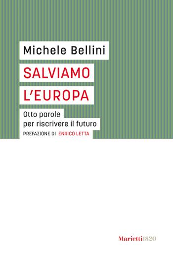 Salviamo l'Europa. Otto parole per riscrivere il futuro - Michele Bellini - Libro Marietti 1820 2024, I gufi | Libraccio.it