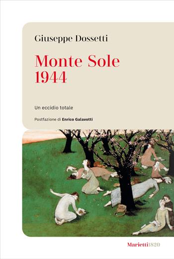 Monte Sole 1944. Un eccidio totale - Giuseppe Dossetti - Libro Marietti 1820 2024, Le bussole | Libraccio.it