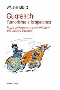 Guareschi. L'umorismo e la speranza. Piccola antologia commentata dall'opera di Giovannino Guareschi - Walter Muto - Libro Marietti 1820 2012, L' eco | Libraccio.it