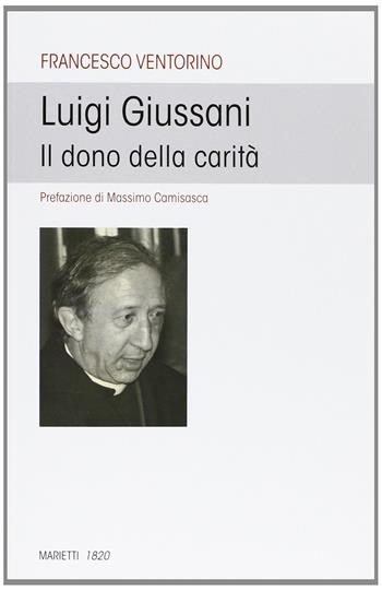 Luigi Giussani. Il dono della carità - Francesco Ventorino - Libro Marietti 1820 2013, L'eco | Libraccio.it