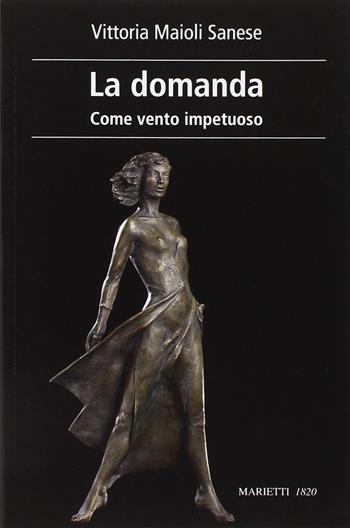 La domanda. Come vento impetuoso - Vittoria Maioli Sanese - Libro Marietti 1820 2015, L'eco | Libraccio.it