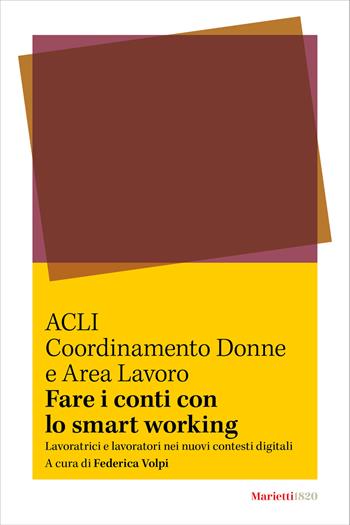 Fare i conti con lo smart working. Lavoratrici e lavoratori nei nuovi contesti digitali  - Libro Marietti 1820 2025, Studi e documenti | Libraccio.it