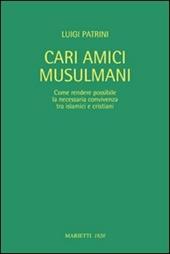 Cari amici musulmani. Come rendere possibile la necessaria convivenza tra islamici e cristiani. Ediz. italiana e araba