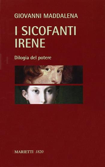 I sicofanti-Irene. Dilogia del potere - Giovanni Maddalena - Libro Marietti 1820 2012, Fuori collana | Libraccio.it