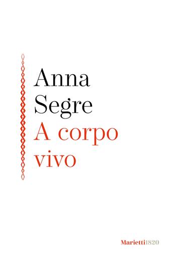 A corpo vivo - Anna Segre - Libro Marietti 1820 2023, La siepe | Libraccio.it
