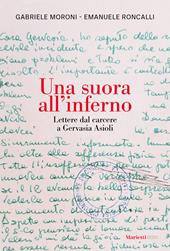 Una suora all'inferno. Lettere dal carcere a Gervasia Asioli
