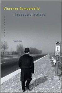 Il cappotto istriano - Vincenzo Gambardella - Libro Marietti 1820 2008, Le fionde | Libraccio.it