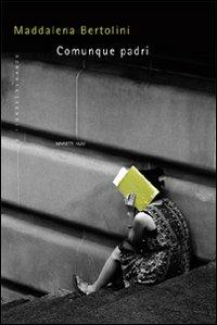 Comunque padri - Maddalena Bertolini - Libro Marietti 1820 2011, Le fionde | Libraccio.it