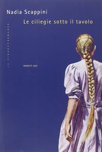 Le ciliegie sotto il tavolo - Nadia Scappini - Libro Marietti 1820 2012, Le fionde | Libraccio.it