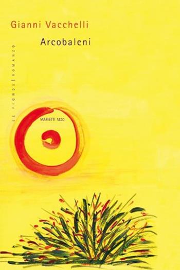 Arcobaleni - Gianni Vacchelli - Libro Marietti 1820 2012, Le fionde | Libraccio.it