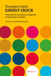 Energy shock. Governare la transizione energetica nel disordine mondiale