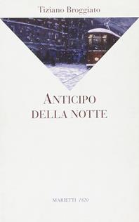 Anticipo della notte - Tiziano Broggiato - Libro Marietti 1820 2006, La sabiana | Libraccio.it
