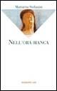 Nell'ora bianca - Mariarita Stefanini - Libro Marietti 1820 2006, La sabiana | Libraccio.it