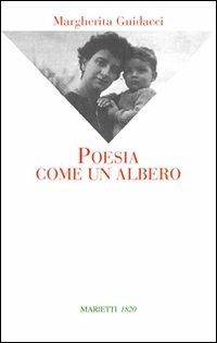 Poesia come un albero - Margherita Guidacci - Libro Marietti 1820 2010, La sabiana | Libraccio.it