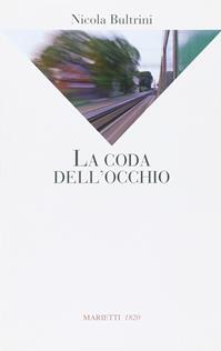 La coda dell'occhio - Nicola Bultrini - Libro Marietti 1820 2011, La sabiana | Libraccio.it
