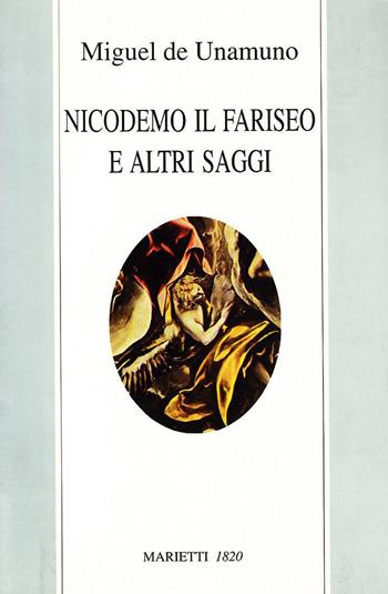 Nicodemo il fariseo e altri saggi - Miguel de Unamuno - Libro Marietti 1820 2001, Le vie | Libraccio.it