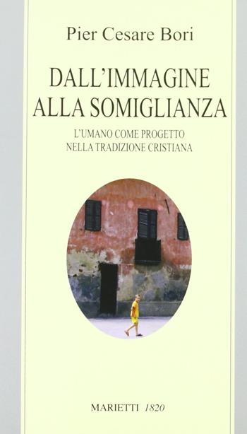 Dall'immagine alla somiglianza - Pier Cesare Bori - Libro Marietti 1820 2012, Le vie | Libraccio.it