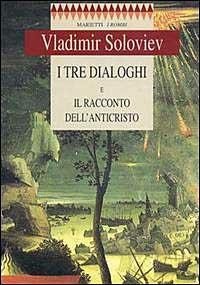 I tre dialoghi e il racconto dell'Anticristo - Vladimir Sergeevic Solov'ëv - Libro Marietti 1820 1996, I rombi | Libraccio.it