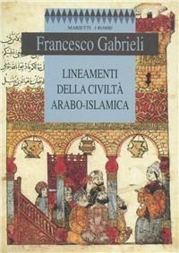 Lineamenti della civiltà arabo-islamica - Francesco Gabrieli - Libro Marietti 1820 1996, I rombi. Nuova serie | Libraccio.it