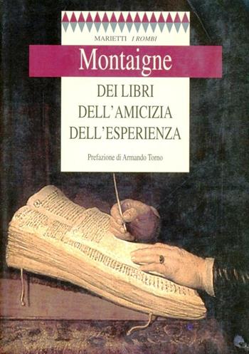 Dei libri, dell'amicizia, dell'esperienza - Michel de Montaigne - Libro Marietti 1820 1996, I rombi. Nuova serie | Libraccio.it