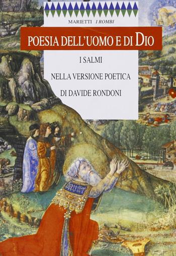 Poesia dell'uomo e di Dio. I Salmi nella versione poetica di Davide Rondoni - Davide Rondoni - Libro Marietti 1820 1998, I rombi. Nuova serie | Libraccio.it