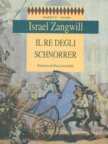 Il re degli Schnorrer - Israel Zangwill - Libro Marietti 1820 1999, I rombi. Nuova serie | Libraccio.it
